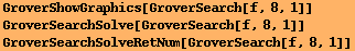 GroverShowGraphics[GroverSearch[f, 8, 1]] GroverSearchSolve[GroverSearch[f, 8, 1]] GroverSearchSolveRetNum[GroverSearch[f, 8, 1]] 