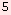 5