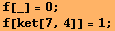 f[_] = 0 ; f[ket[7, 4]] = 1 ; 