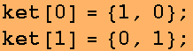 ket[0] = {1, 0} ; ket[1] = {0, 1} ; 
