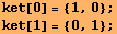 ket[0] = {1, 0} ; ket[1] = {0, 1} ; 