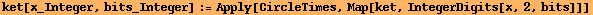 ket[x_Integer, bits_Integer] := Apply[CircleTimes, Map[ket, IntegerDigits[x, 2, bits]]]