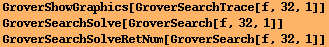 GroverShowGraphics[GroverSearchTrace[f, 32, 1]] GroverSearchSolve[GroverSearch[f, 32, 1]] GroverSearchSolveRetNum[GroverSearch[f, 32, 1]] 